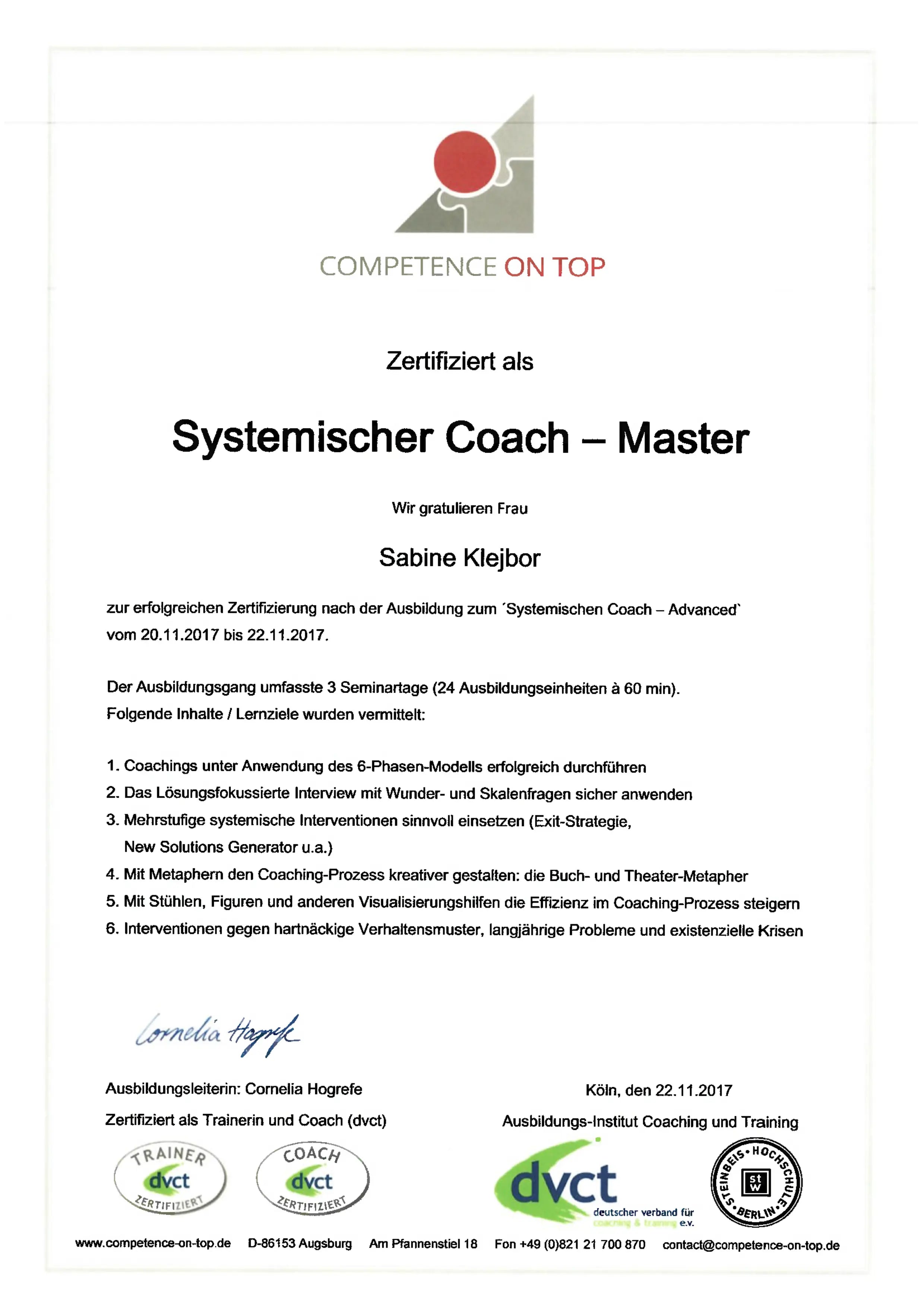 Zertifikat für Sabine Klejbor als Systemischer Coach Master von Competence on Top, mit erfolgreicher Weiterbildung in systemischem Coaching, lösungsfokussierter Gesprächsführung, kreativen Interventionen und professioneller Begleitung komplexer Veränderungsprozesse.